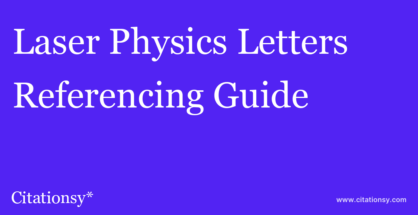 cite Laser Physics Letters  — Referencing Guide
